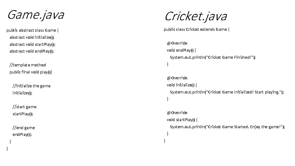 Game. java Cricket. java public abstract class Game { public class Cricket extends Game