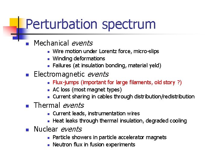 Perturbation spectrum n Mechanical events n n Electromagnetic events n n Flux-jumps (important for
