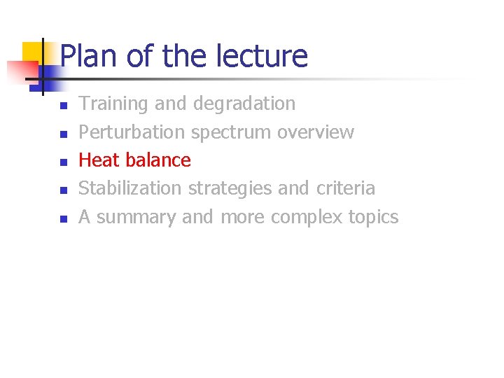 Plan of the lecture n n n Training and degradation Perturbation spectrum overview Heat