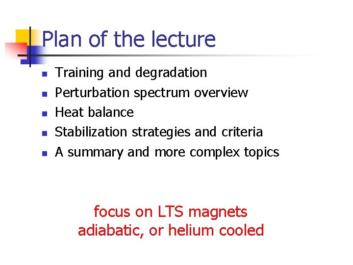 Plan of the lecture n n n Training and degradation Perturbation spectrum overview Heat