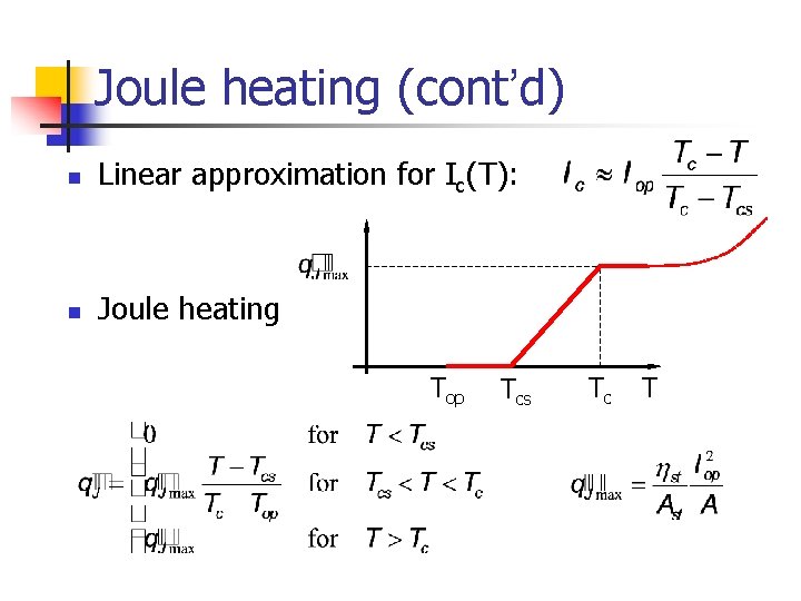 Joule heating (cont’d) n Linear approximation for Ic(T): n Joule heating Top Tcs Tc