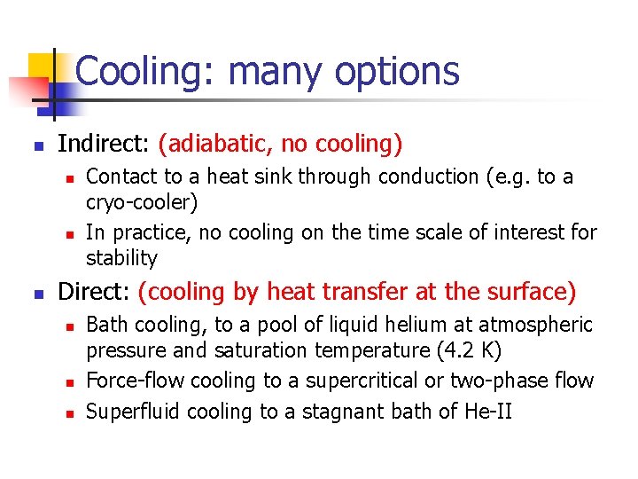 Cooling: many options n Indirect: (adiabatic, no cooling) n n n Contact to a