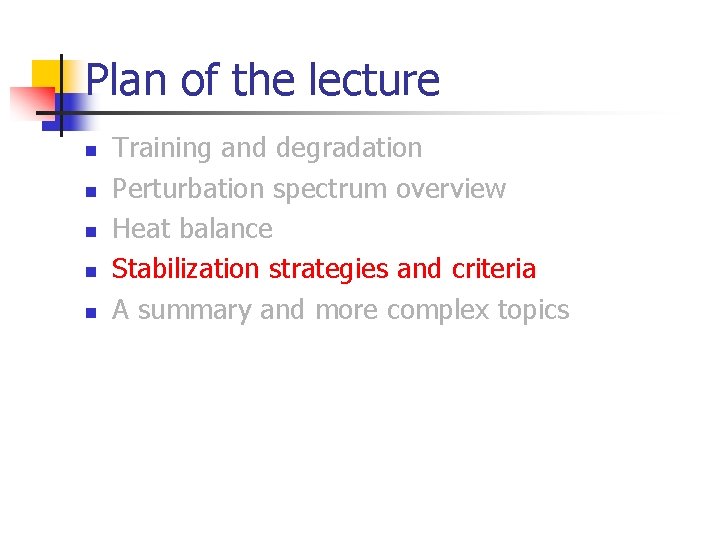 Plan of the lecture n n n Training and degradation Perturbation spectrum overview Heat