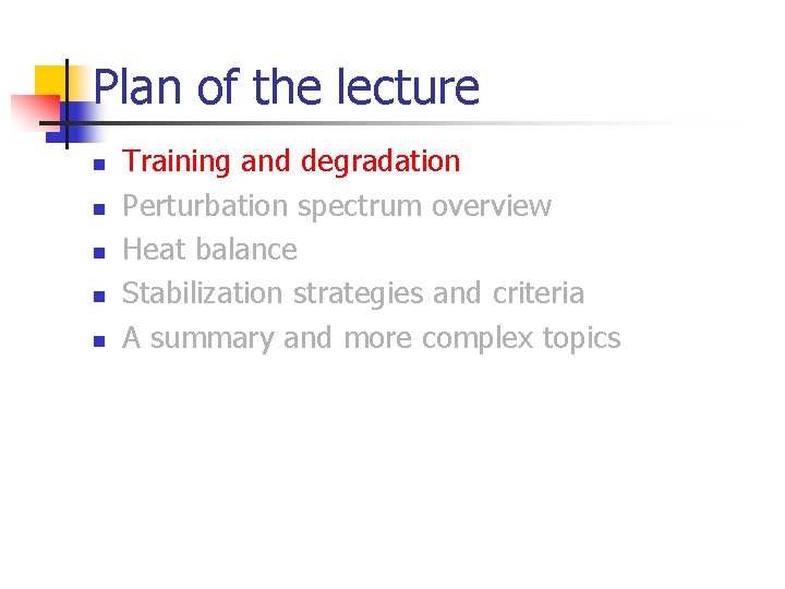 Plan of the lecture n n n Training and degradation Perturbation spectrum overview Heat