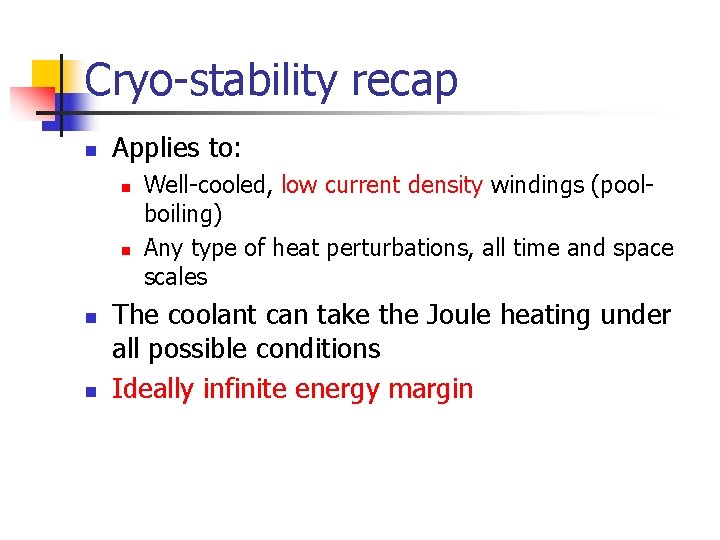 Cryo-stability recap n Applies to: n n Well-cooled, low current density windings (poolboiling) Any