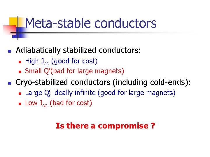 Meta-stable conductors n Adiabatically stabilized conductors: n n n High Jop (good for cost)