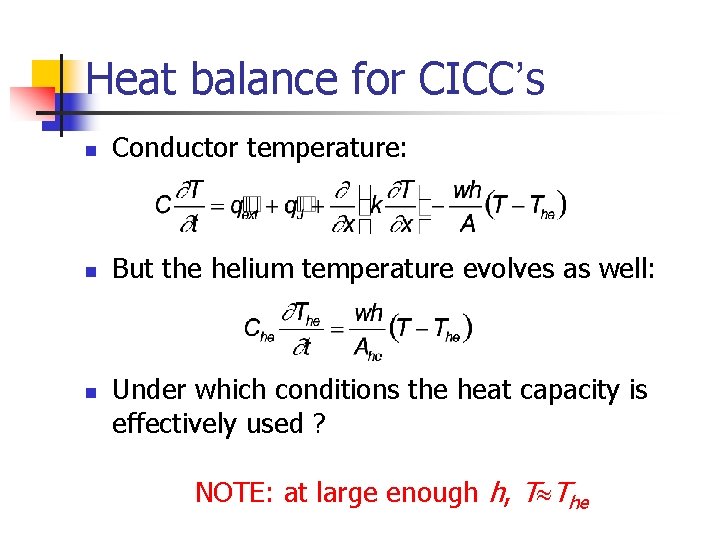Heat balance for CICC’s n Conductor temperature: n But the helium temperature evolves as
