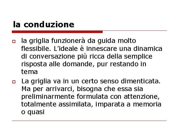 la conduzione o o la griglia funzionerà da guida molto flessibile. L’ideale è innescare