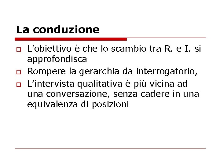 La conduzione o o o L’obiettivo è che lo scambio tra R. e I.