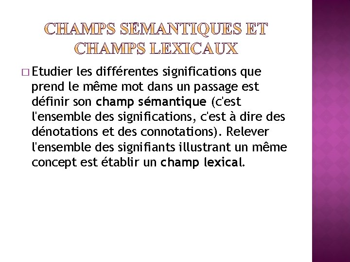 � Etudier les différentes significations que prend le même mot dans un passage est