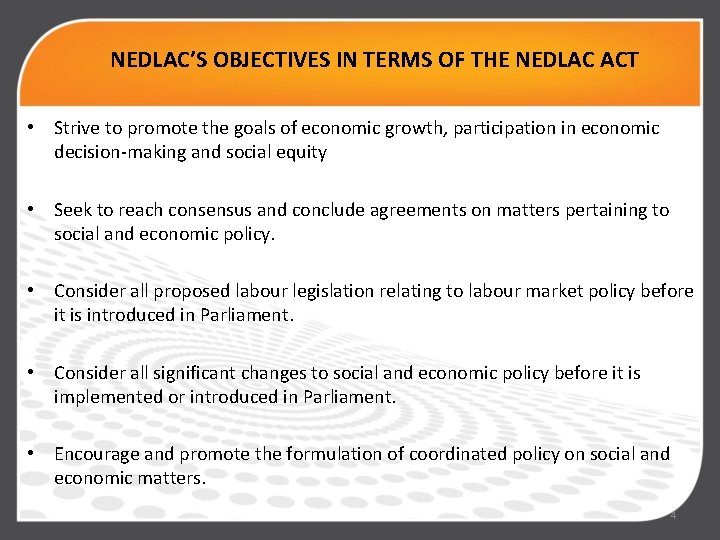 NEDLAC’S OBJECTIVES IN TERMS OF THE NEDLAC ACT • Strive to promote the goals