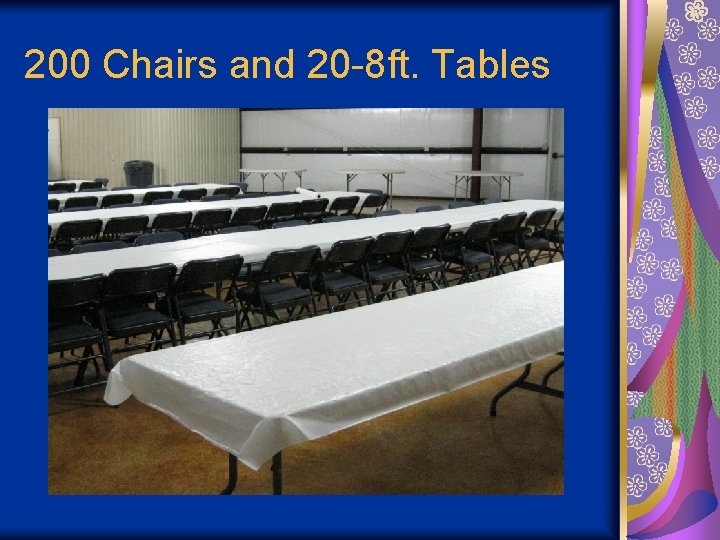 200 Chairs and 20 -8 ft. Tables 