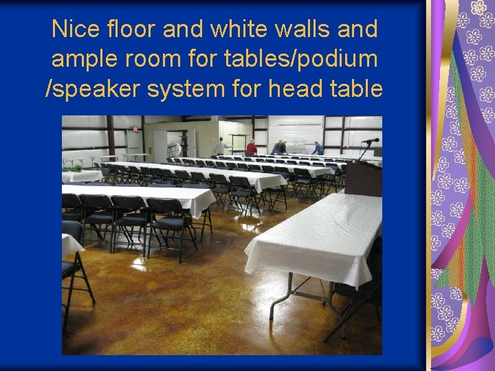 Nice floor and white walls and ample room for tables/podium /speaker system for head