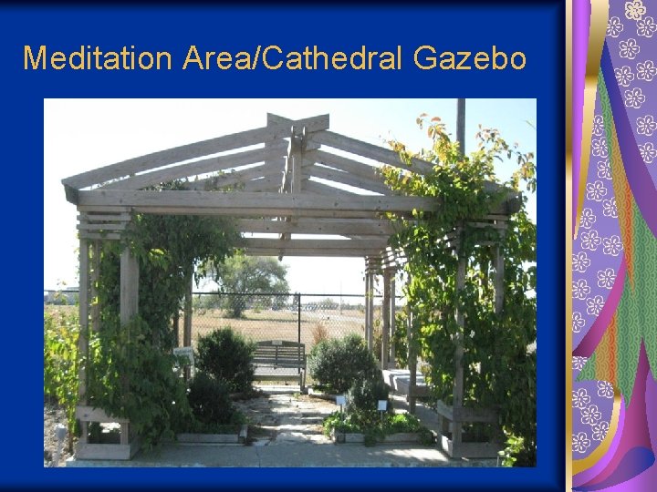 Meditation Area/Cathedral Gazebo 