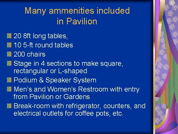 Many ammenities included in Pavilion 20 8 ft long tables, 10 5 -ft round