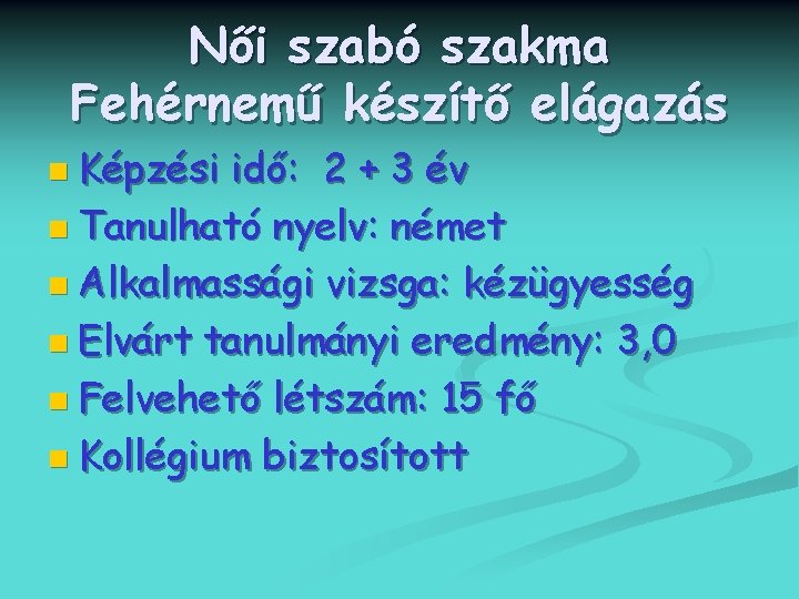 Női szabó szakma Fehérnemű készítő elágazás n Képzési idő: 2 + 3 év n