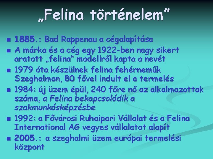 „Felina történelem” n n n 1885. : Bad Rappenau a cégalapítása A márka és
