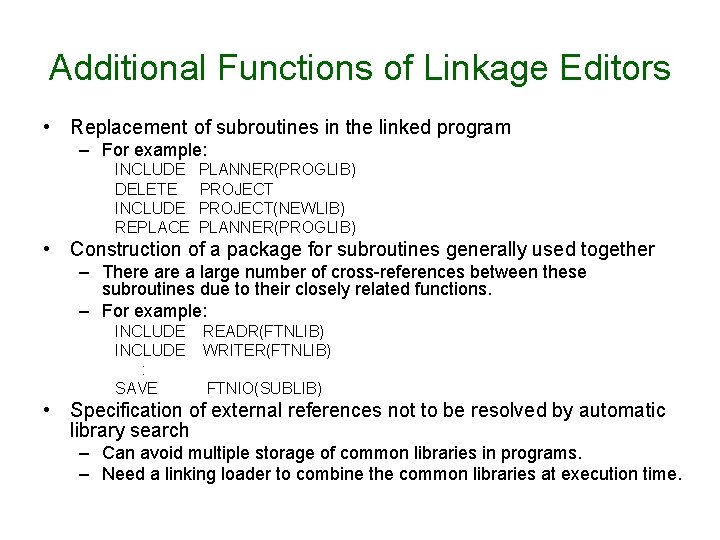 Additional Functions of Linkage Editors • Replacement of subroutines in the linked program – Additional Functions of Linkage Editors • Replacement of subroutines in the linked program –