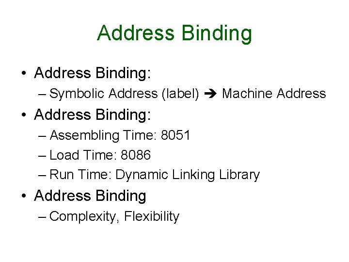 Address Binding • Address Binding: – Symbolic Address (label) Machine Address • Address Binding: Address Binding • Address Binding: – Symbolic Address (label) Machine Address • Address Binding: