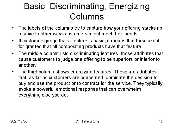Basic, Discriminating, Energizing Columns • The labels of the columns try to capture how