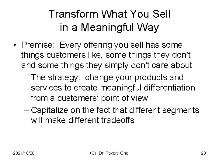 Transform What You Sell in a Meaningful Way • Premise: Every offering you sell