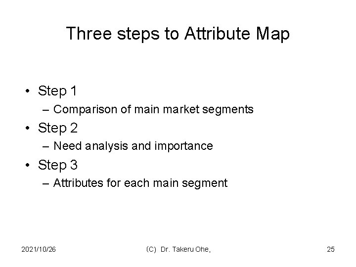Three steps to Attribute Map • Step 1 – Comparison of main market segments