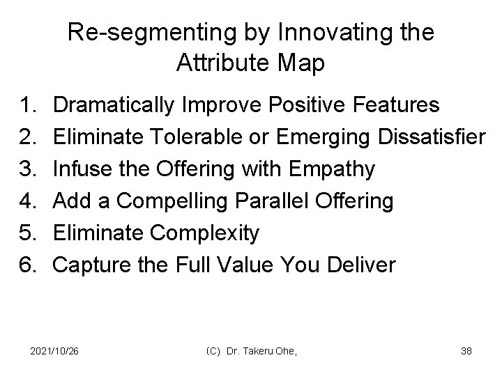 Re-segmenting by Innovating the Attribute Map 1. 2. 3. 4. 5. 6. Dramatically Improve