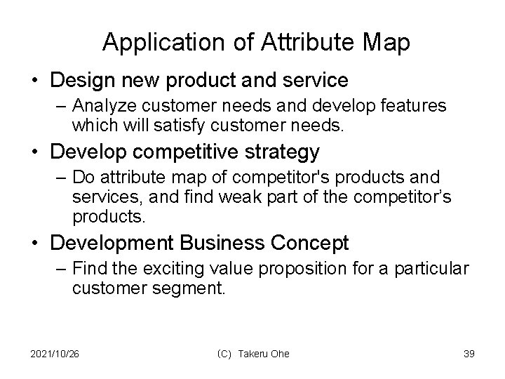 Application of Attribute Map • Design new product and service – Analyze customer needs