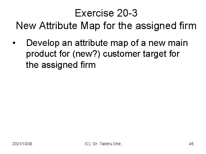 Exercise 20 -3 New Attribute Map for the assigned firm • Develop an attribute