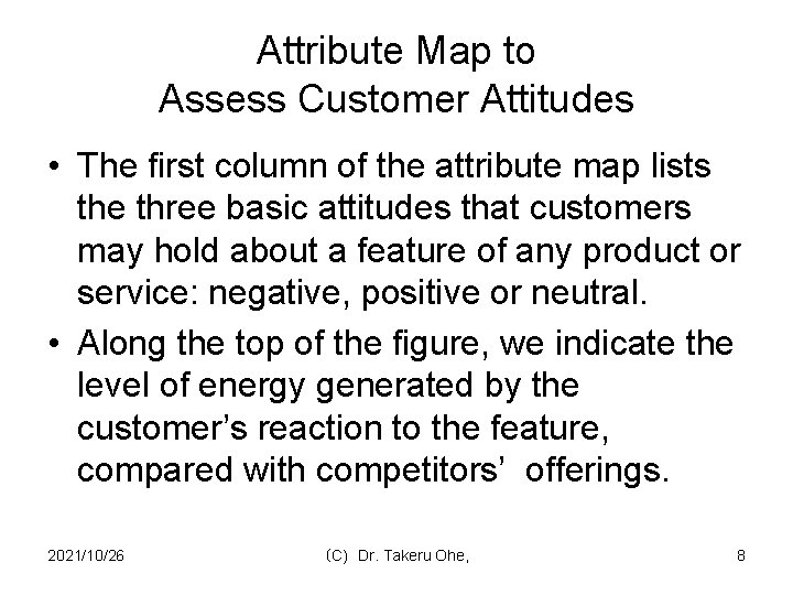 Attribute Map to Assess Customer Attitudes • The first column of the attribute map