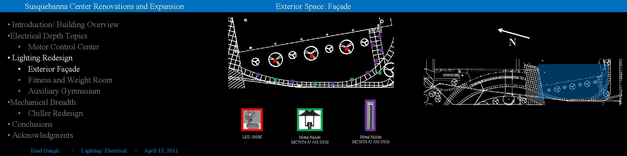 Exterior Space: Façade Susquehanna Center Renovations and Expansion • Introduction/ Building Overview • Electrical