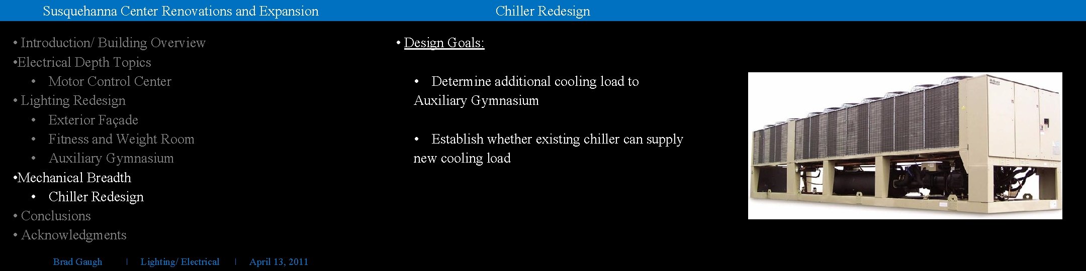 Chiller Redesign Susquehanna Center Renovations and Expansion • Introduction/ Building Overview • Electrical Depth