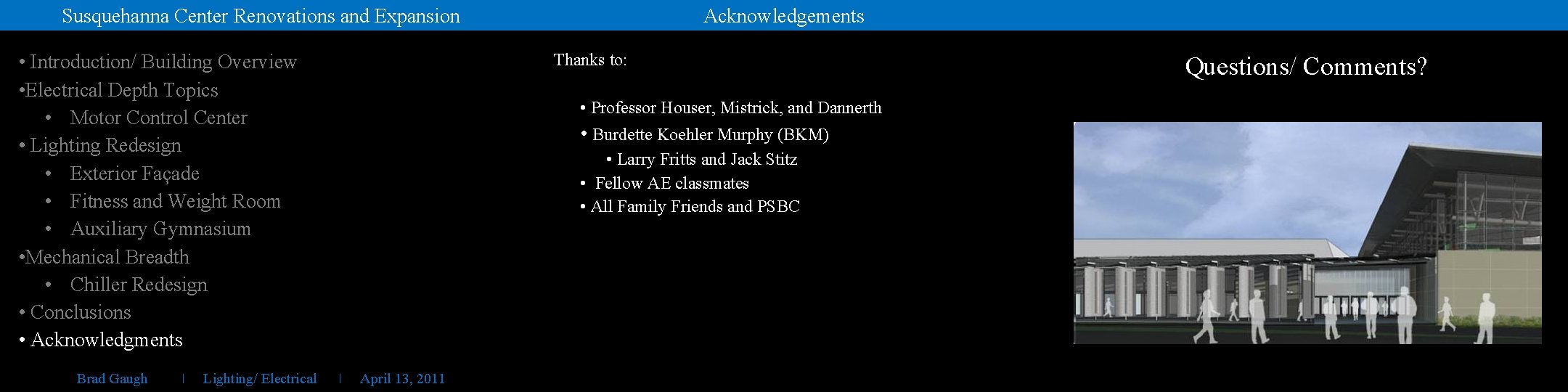 Acknowledgements Susquehanna Center Renovations and Expansion • Introduction/ Building Overview • Electrical Depth Topics