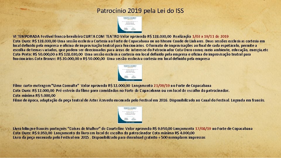 Patrocínio 2019 pela Lei do ISS VI TEMPORADA Festival franco-brasileiro CURTA COM TEATRO Valor