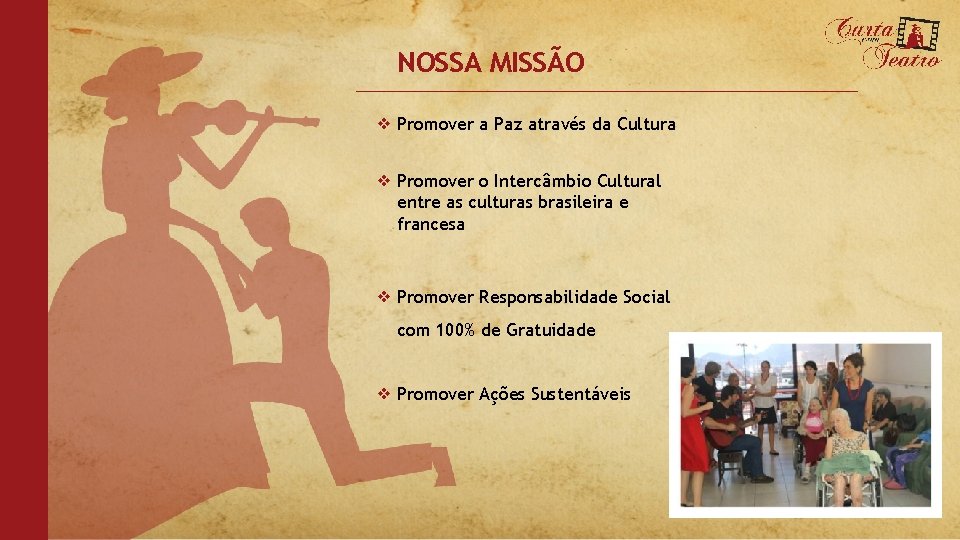 NOSSA MISSÃO ❖ Promover a Paz através da Cultura ❖ Promover o Intercâmbio Cultural