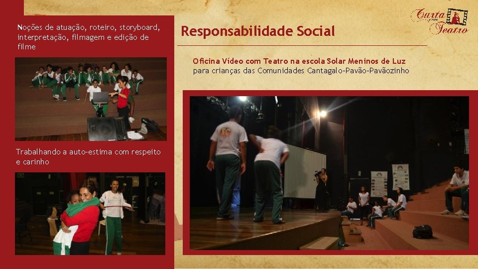 Noções de atuação, roteiro, storyboard, interpretação, filmagem e edição de filme Responsabilidade Social Oficina