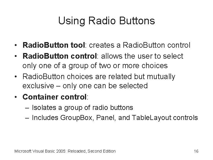 Using Radio Buttons • Radio. Button tool: creates a Radio. Button control • Radio.