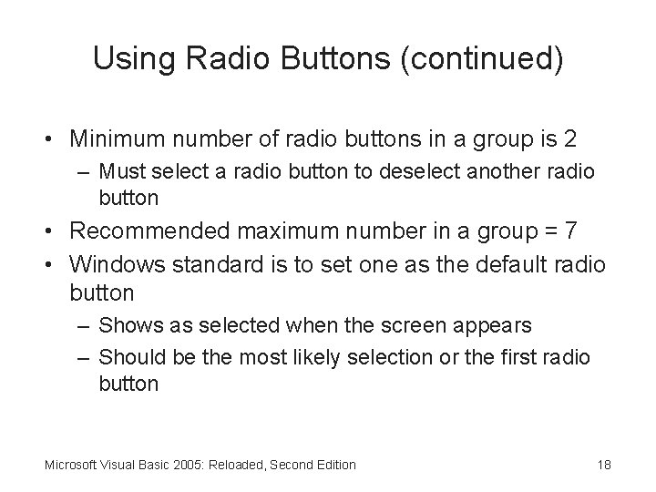 Using Radio Buttons (continued) • Minimum number of radio buttons in a group is