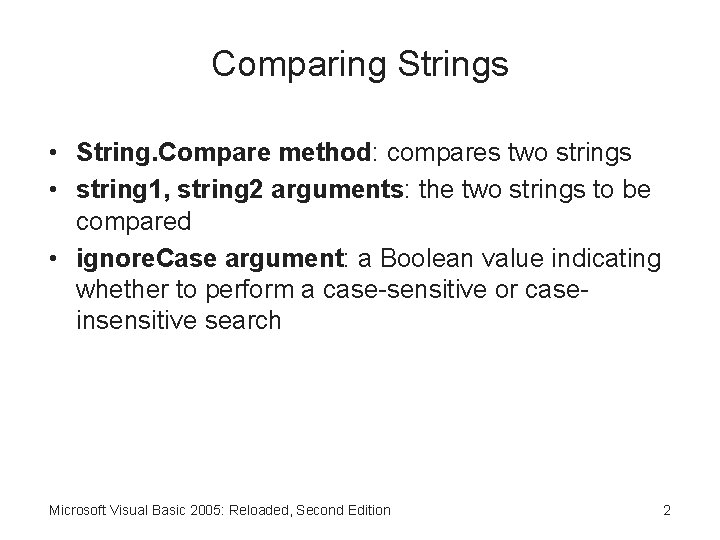 Comparing Strings • String. Compare method: compares two strings • string 1, string 2