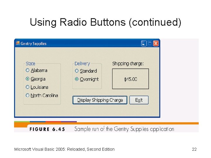 Using Radio Buttons (continued) Microsoft Visual Basic 2005: Reloaded, Second Edition 22 