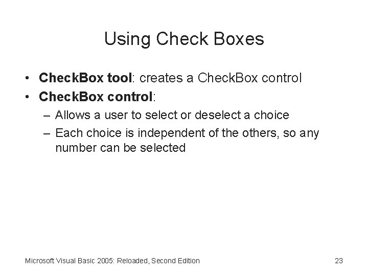 Using Check Boxes • Check. Box tool: creates a Check. Box control • Check.