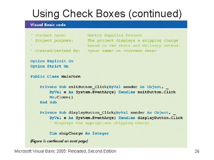 Using Check Boxes (continued) Microsoft Visual Basic 2005: Reloaded, Second Edition 26 