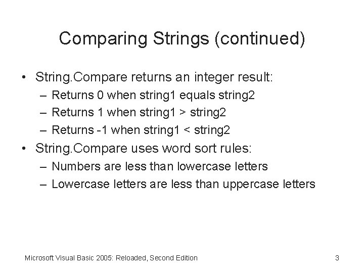 Comparing Strings (continued) • String. Compare returns an integer result: – Returns 0 when