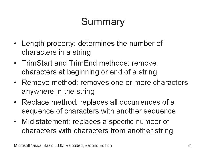 Summary • Length property: determines the number of characters in a string • Trim.