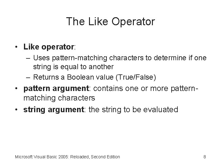 The Like Operator • Like operator: – Uses pattern-matching characters to determine if one