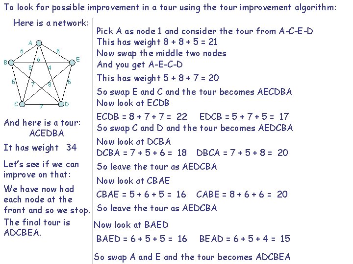 To look for possible improvement in a tour using the tour improvement algorithm: Here To look for possible improvement in a tour using the tour improvement algorithm: Here