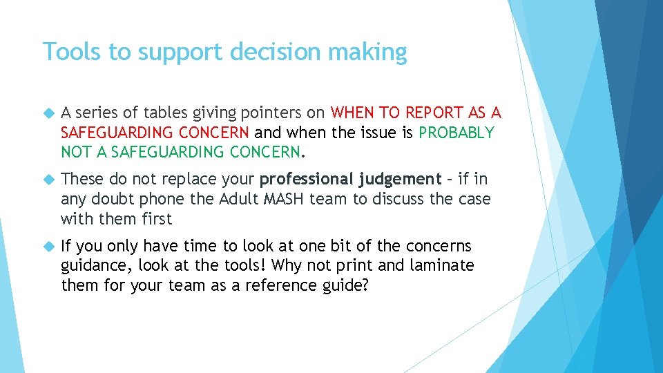 Tools to support decision making A series of tables giving pointers on WHEN TO