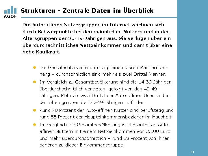 Strukturen - Zentrale Daten im Überblick Die Auto-affinen Nutzergruppen im Internet zeichnen sich durch