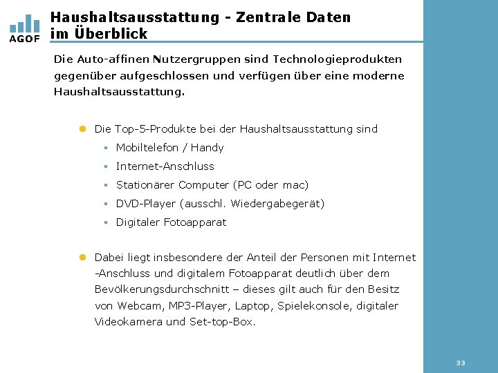 Haushaltsausstattung - Zentrale Daten im Überblick Die Auto-affinen Nutzergruppen sind Technologieprodukten gegenüber aufgeschlossen und