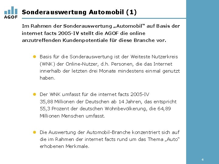 Sonderauswertung Automobil (1) Im Rahmen der Sonderauswertung „Automobil“ auf Basis der internet facts 2005